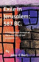 Exile In Jerusalem: 587 Bc. 1388231492 Book Cover