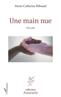 Une main nue: Nouvelles (Amarante) (French Edition) 2343158975 Book Cover