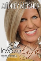 Like Yourself, Love Your Life: Overcome Big Mistakes & Celebrate Your True Beauty 1935870017 Book Cover