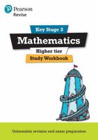 Pearson REVISE Key Stage 3 Maths (Higher) Study Workbook for preparing for GCSEs in 2025 and 2026: preparing for the GCSE Higher course (REVISE KS3 Maths) 129211150X Book Cover