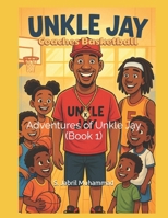 Unkle Jay Coaches Basketball: Adventures of Unkle Jay (Book 1) B0FJF1FYYT Book Cover