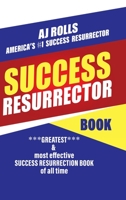 Success Resurrector: Greatest Self Help Book of All Time 1698707592 Book Cover