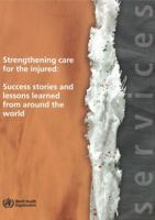 Strengthening Care for the Injured: Success Stories and Lessons Learned from Around the World 9241563966 Book Cover