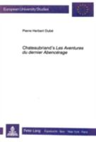 Chateaubriand's Les Aventures Du Dernier Abencérage: Past and Present 3631419910 Book Cover