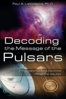 Decoding the Message of the Pulsars: Intelligent Communication from the Galaxy 1591430623 Book Cover
