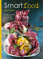 Smart Food: Recipes and Tips for Staying Healthy and Living Longer 8854410926 Book Cover