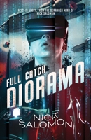 Full Catch Diorama: A Sci-Fi Story From the Deranged Mind of Nick Salomon 1733148515 Book Cover