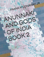 ANUNNAKI AND GODS OF INDIA BOOK 2 B0FNRY6R53 Book Cover