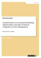 Transformation of conventional Banking: Opportunities and risks of Fintech companies in Asset Management 366893133X Book Cover