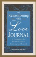 The Remembering With Love Journal: A Companion the First Year of Grieving and Beyond 1577491262 Book Cover
