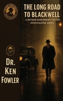 The Long Road To Blackwell: A Nathan Hawthorne - Private Investigator Novel B0GRMXSBVC Book Cover