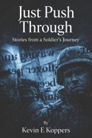 Just Push Through Autobiographical Fictional Short Stories By Kevin Koppers B0G5GDMXM1 Book Cover