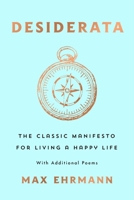 Desiderata: The Classic Manifesto for Living a Happy Life, with Additional Poems 1250888867 Book Cover