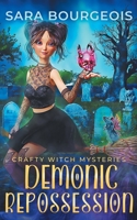 Demonic Repossession (Crafty Witch Mysteries) B0CWL7N1FZ Book Cover