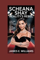 Scheana Shay:Reality’s Rebel: How She Broke the Rules to Write Her Own Script B0FQ47R1D4 Book Cover