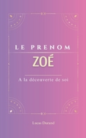 Le Prénom Zoé: dictionnaire des symboles | psychogénéalogie | ORIGINE |signification | ETYMOLOGIE | Symbolique | transgénérationnel livre | (French Edition) B0DQ827LY5 Book Cover