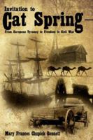 Invitation to Cat Spring: From European Tyranny to Freedom to Civil War 1434329666 Book Cover