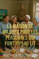 La maison de Mildred pour les personnes qui font pipi au lit: Une histoire positive sur l'énurésie et les couches B0FR56SY58 Book Cover
