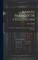 Manuel Pratique De L'électricien: Guide Pour Le Montage Et L'entretien Des Installations Électriques 1022659286 Book Cover