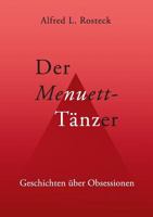 Der Menuett-Tänzer: Geschichten über Obsessionen 3734782058 Book Cover
