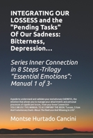 Integrating Our Losses and the "Pending Tasks" Of Our Sadness: Bitterness, Depression… - From the Trilogy “Essential Emotions”: Manual 1 of 3 - B09PKSPC81 Book Cover