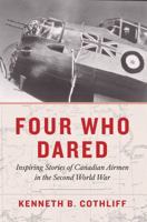 Four Who Dared: Inspiring Stories of Canadian Airmen in the Second World War 1772032948 Book Cover