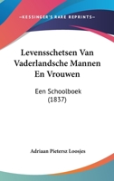 Levensschetsen Van Vaderlandsche Mannen En Vrouwen: Een Schoolboek (1837) 1162443383 Book Cover