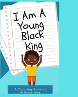 I Am a Young Black King: Coloring Book of Affirmations for little boys B09328MF3Z Book Cover