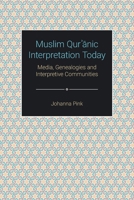 Muslim Qur'anic Interpretation Today : Media, Genealogies and Interpretive Communities 1800500270 Book Cover