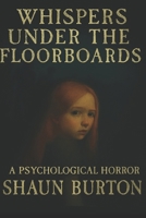 Whisper under the Floorboards (Psychological Horror) B0FVS3LZ1T Book Cover