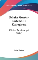 Beksics Gusztav Tortenet-Es Kozjogirasa: Kritikai Tanulmanyok (1902) 1160806527 Book Cover