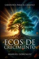 Ecos de Crecimiento: Sabiduría para el Camino (Spanish Edition) B0GHQTJYF6 Book Cover
