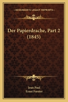 Der Papierdrache, Part 2 (1845) 1167584082 Book Cover