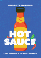 Hot Sauce: The Essential Guide to 101 of the World's Best 1837830622 Book Cover