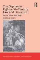 The Orphan in Eighteenth-Century Law and Literature: Estate, Blood, and Body 113826184X Book Cover