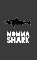 Momma Shark: Momma Shark Notebook Family Tribe - Mom Doodle Diary Book Gift for Mother Who Loves White Sharks or Fisherwoman Mommy Who Loves Swimming and Fishing in The Ocean or Seas 1072078511 Book Cover