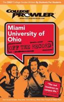 Miami University of Ohio Oh 2007 (College Prowler: Miami University of Ohio Off the Record) 1596580828 Book Cover