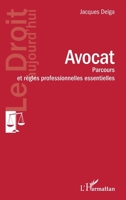 Avocat: Parcours et règles professionnelles essentielles (Le Droit Aujourd'hui) (French Edition) 2336449587 Book Cover
