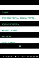 The Federal Courts, Politics, and the Rule of Law 0065016521 Book Cover