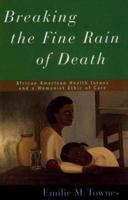 Breaking the Fine Rain of Death: African American Health Issues and a Womanist Ethic of Care 1597525375 Book Cover