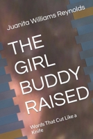 THE GIRL BUDDY RAISED: Words That Cut Like a Knife B0CNPNLGW9 Book Cover