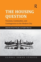 The Housing Question: Tensions, Continuities, and Contingencies in the Modern City 1138274488 Book Cover
