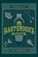 The Bartender's Book: The Essential Guide for Mixologists 1787391701 Book Cover