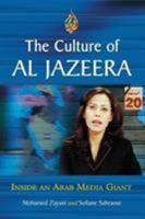 Culture of Al Jazeera: Inside an Arab Media Giant 0786429615 Book Cover