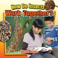 How Do Insects Work Together? 0778719766 Book Cover