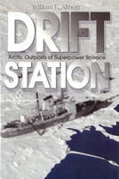 Drift Station: Arctic Outposts of Superpower Science 1574887718 Book Cover