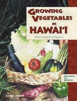 Growing Vegetables in Hawai'i: A How-to Guide for the Gardener 1573060801 Book Cover