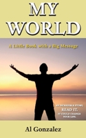My World: A Little Book with a Big Message 1612448690 Book Cover