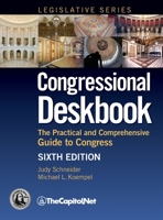Congressional Deskbook: The Practical and Comprehensive Guide to Congress 1587332086 Book Cover