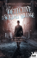 Le détective et le soldat blessé: Les amants de Baker Street, T1 (French Edition) B09KXCL1HK Book Cover
